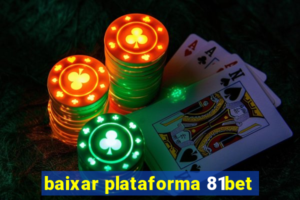 baixar plataforma 81bet